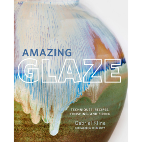 Amazing Glaze: Techniques, Recipes, Finishing, and Firing 进口艺术 惊人的釉料：技术、配方、精加工和烧制