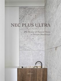 Nec Plus Ultra  无法超越：私人住宅天然石材之美