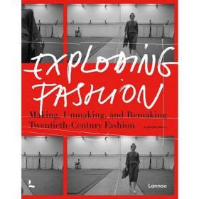 英文原版  Exploding Fashion: 爆炸性时尚:制造、拆解和重塑二十世纪时装 服装设计历史