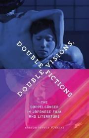 Double Visions, Double Fictions: The Doppelg?nger in Japanese Film and Literature