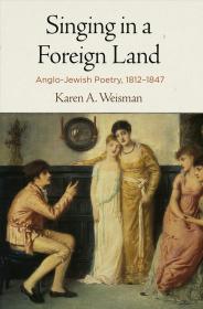 Singing in a Foreign Land: Anglo-Jewish Poetry, 1812-1847 (Jewish Culture and Contexts)