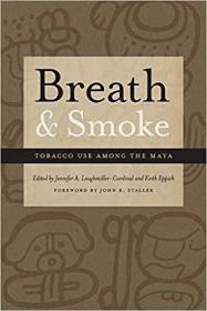 Breath and Smoke: Tobacco Use among the Maya 呼吸和抽烟：玛雅人的烟草使用