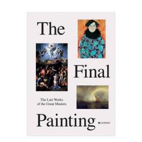 The Final Painting:Van Eyck to Picasso  大师们的最后创作:凡艾克到毕加索 提香拉斐尔戈雅伦勃朗马奈高更莫奈马蒂斯