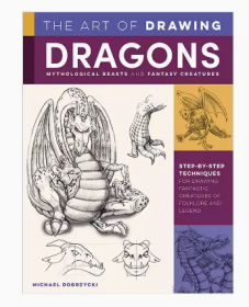 画龙/神兽/神奇动物的艺术创作技法指南 The Art of Drawing Dragons,Mythological Beasts,and Fantasy Creatures