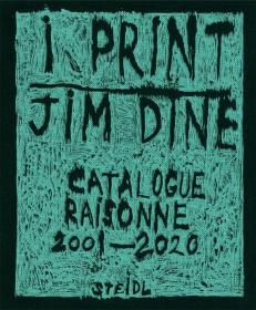 预定 英文原版 Jim Dine: I Print: Catalogue Raisonné of Prints, 2001–2020  吉姆·戴恩：版画印刷作品集目录