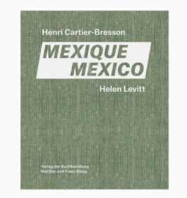Helen Levitt / Henri Cartier-Bresson. Mexico海伦·莱维特/亨利·卡蒂埃·布列松.墨西哥
