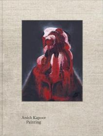 Anish Kapoor: Painting  安尼施·卡普尔：绘画作品