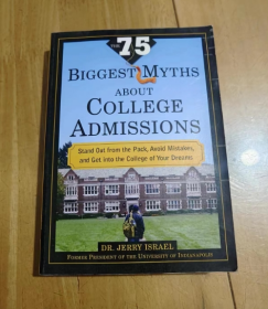 The 75 Biggest Myths About College Admissions: Stand Out from the Pack, Avoid Mistakes, and Get into the College of Your Dreams  关于大学招生的75个最大神话：脱颖而出，避免失误，进入梦想中的大学  英文版  平装  库存旧书