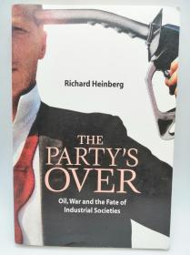 The Party's Over: Oil, War and the Fate of Industrial Societies 英文原版《党的结束：石油、战争和工业社会的命运》