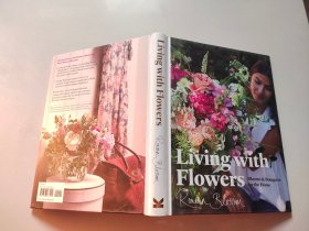 Living with Flowers: Blooms & Bouquets for the Home，与花同居:家居花艺设计