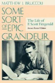 Some Sort of Epic Grandeur：The Life of F. Scott Fitzgerald 菲茨杰拉德传