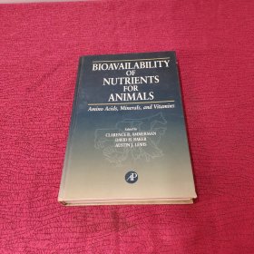 Bioavailability of Nutrients for Animals : Amino Acids, Minerals【精装 品相看图】