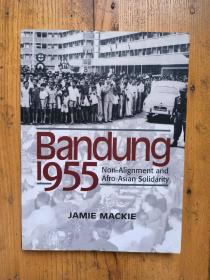 Bandung 1955: Non-alignment And Afro-asian Solidarity ——1955年万隆亚非会议【英文原版 签赠本】