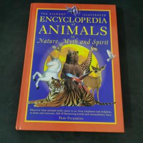 THE ELEMENT ILLUSTRATED ENCYCLOPEDIA OF ANIMALS IN NATURE MYTH AND SPIRIT