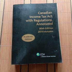 CANADIAN INCOME TAX ACT WITH REGULATIONS，ANNOTATED 90TH EDITION 2010 AUTUMN【356】