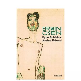 【预订】Erwin Osen: Egon Schiele's Artist Friend | 埃尔温·奥森：席勒的艺术家朋友