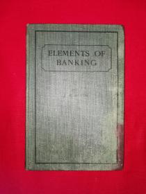 稀见孤本丨Elements of banking（全一册精装版）1921年英文原版老书，存世量极少！详见描述和图片