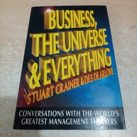 Business, The Universe & Everything: Conversations with the World′s Greatest Management Thinkers