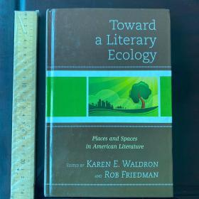 Toward a literary ecology places and spaces in American literature 文学生态学 美国文学的地点与空间 英文原版精装