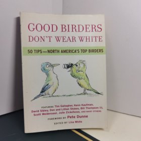 Good Birders Don't Wear White 50 Tips From North America's Top Birders