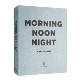 英文原版 Morning, Noon, Night 早午晚：一种生活方式 来自苏荷馆专家的家居风格 精装 英文版 进口英语原版书籍