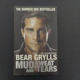 MUD,SWEAT AND TEARS. （美国著名探险真人秀主角 BEAR GRYLS传记）插图本 英文版