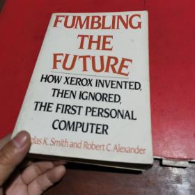 Fumbling the Future：How Xerox Invented, then Ignored, the First Personal Computer