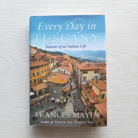 Every Day in Tuscany: Seasons of an Italian Life  托斯卡纳的每一天：意大利生活的四季（英文原版，精装毛边本）