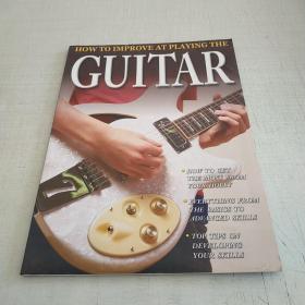 HOW TO IMPROVE AT PLAYING THE
GUITAR