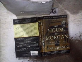 The House of Morgan：An American Banking Dynasty and the Rise of Modern Finance 摩根家族：美国银行业王朝与现代金融的兴起