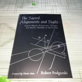 The Sacred Alignments and Sigils_ Angelic Magick, Renaissance Thought, and Modern Methods of Sigilization