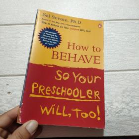 How to Behave So Your Preschooler Will Too!【平装 32开 详情看图  品看图】