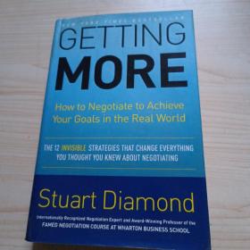 Getting More：How to Negotiate to Achieve Your Goals in the