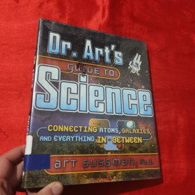 Dr. Art's Guide to Science: Connecting Atoms, Galaxies, and Everything in Between