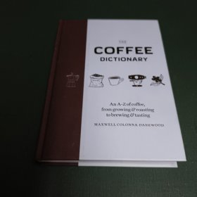 Coffee Dictionary: An A–Z of coffee, from growing & roasting to brewing & tasting