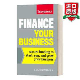 英文原版 Finance Your Business: Secure Funding to Start, Run, and Grow Your Business 为你的企业融资:确保启动、运营和发展你的企业的资金 英文版 进口英语原版书籍