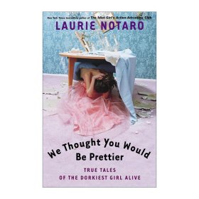 We Thought You Would Be Prettier 我们以为你会更漂亮 傻女孩的真实故事 传记 Laurie Notaro
