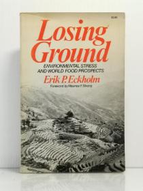 《环境压力与世界粮食前景》 Losing Ground：Environmental Stress and World Food Prospects by Erik P. Eckholm （经济学）英文原版书