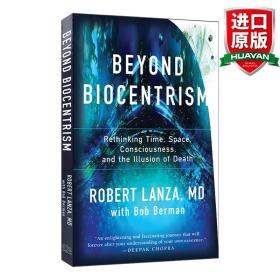 英文原版 Beyond Biocentrism: Rethinking Time, Space, Consciousness, and the Illusion of Death 以生命和意识为中心：重新思考时间、空间和意识 Robert Lanza 英文版 进口英语原版书籍