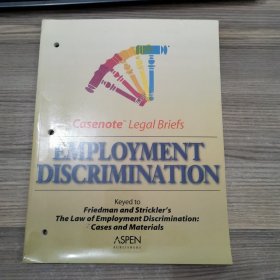 Casenote™ Legal Briefs :Employment Discrimination(Keyed to Friedman and Strickler's The Law of Employment Discrimination:Cases and Materials)