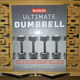 Men's Health Ultimate Dumbbell Guide: More Than 21,000 Moves Designed to Build Muscle, Increase Strength, and Burn Fat