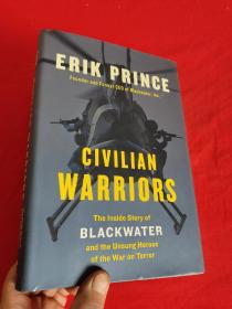 Civilian Warriors: The Inside Story of Blackwater and the Unsung Heroes of the War on Terror  （ 小16开，硬精装）     【详见图】