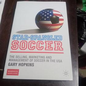 STAR-SPANGLED  SOCCER星条旗足球THE SELLING, MARKETING AND  MANAGEMENT OF SOCCER IN THE USA足球在美国的销售、营销和管理