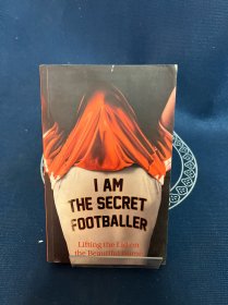 I Am The Secret Footballer：Lifting the Lid on the Beautiful Game