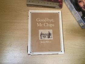 Good-bye，Mr. Chips    詹姆斯·希爾頓《 萬世師表》（再會，契普斯先生），作者最著名的作品是《消失的地平線》（香格里拉因此書而聞名），布面精裝，超大16開