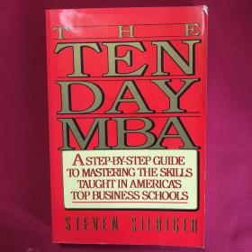 The Ten-Day MBA：A Step-By-step Guide To Mastering The Skills Taught In America's Top Business Schools