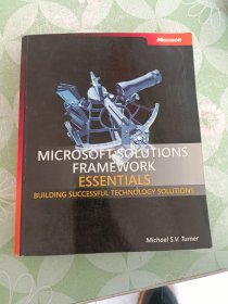 Microsoft Solutions Framework Essentials: Building Successful Technology Solutions