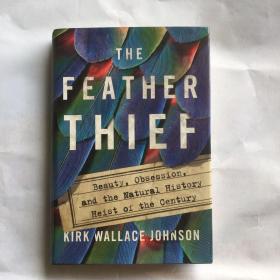 The Feather Thief: Beauty, Obsession, and the Natural History Heist of the Century  羽毛窃贼：美丽、痴迷和本世纪的自然史  精装