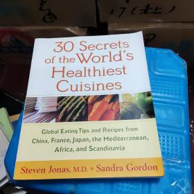30 SECRETS OF THE WORLD'S HEALTHIEST CUISINES: GLOBAL EATING TIPS AND RECIPES FROM CHINA FRANCE
