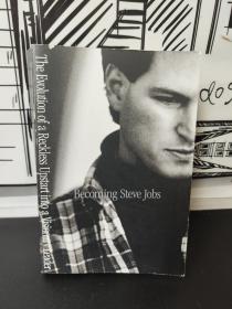 Becoming Steve Jobs：The Evolution of a Reckless Upstart into a Visionary Leader